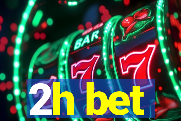 2h bet